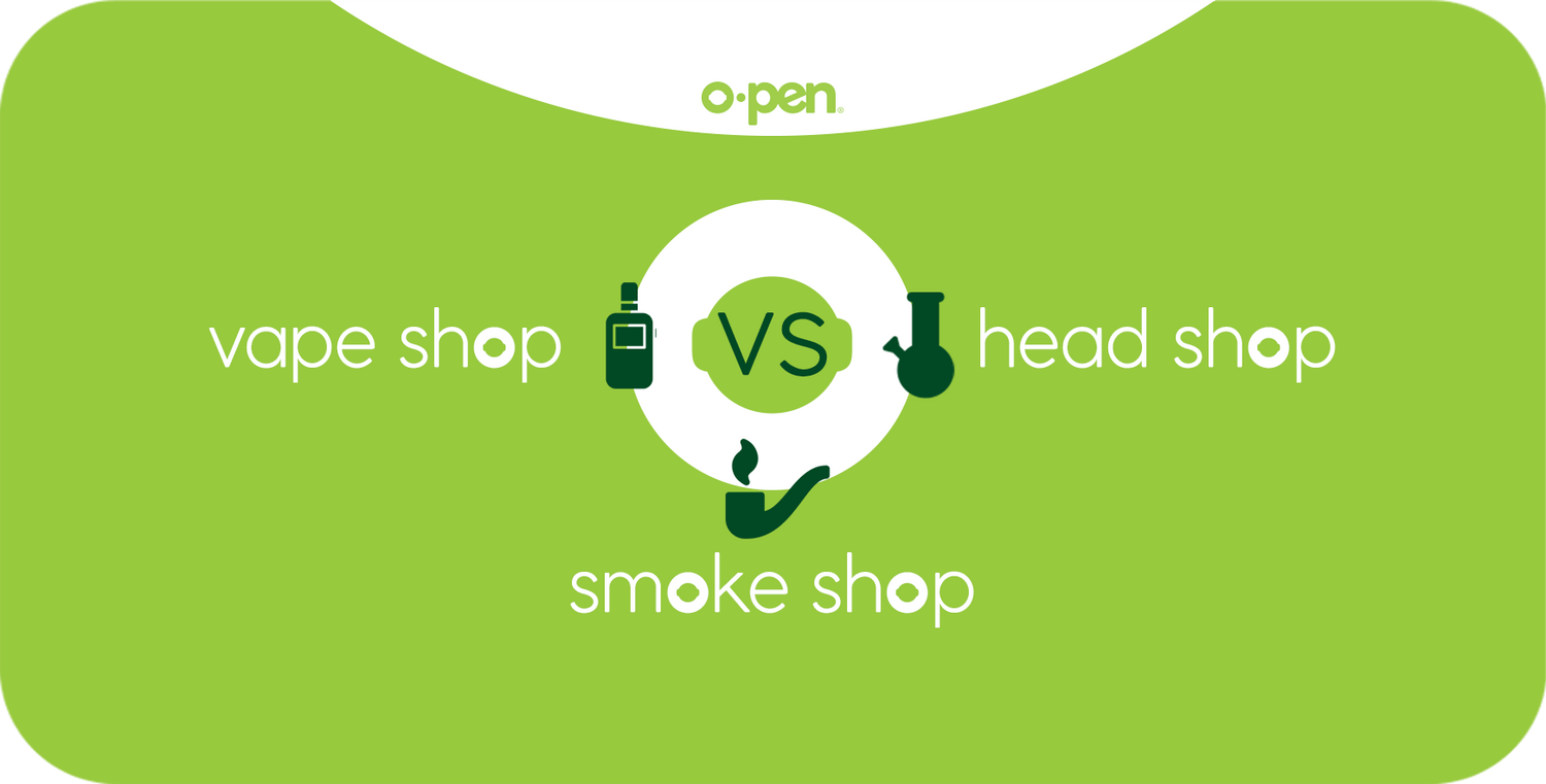 Vape Shop, Head Shop, Smoke Shop | Understanding the Difference - O.pen